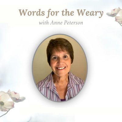 Words For the Weary with Anne Peterson